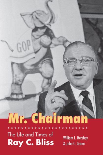 Mr. Chairman: The Life and Times of Ray C. Bliss by William L. Hershey ...