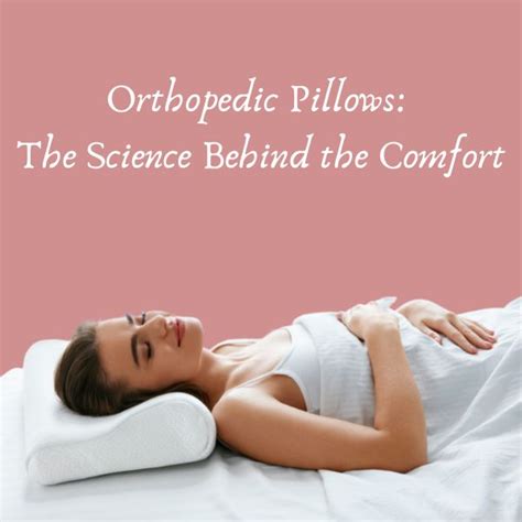 Orthopedic Pillows: Understanding the Comfort Science – Goods And Beds