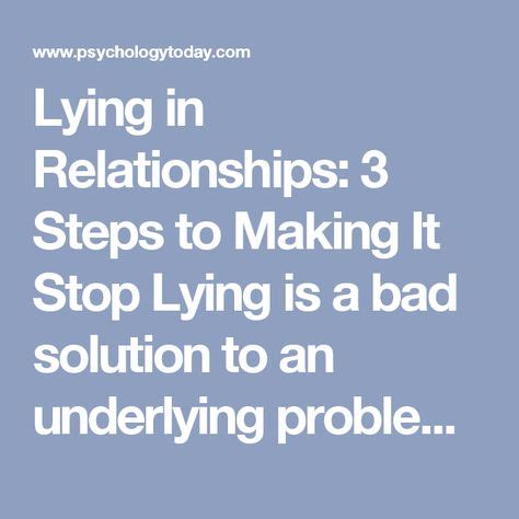 Lying in Relationships: 3 Steps to Making It Stop Lying is a bad solution to an underlying ...