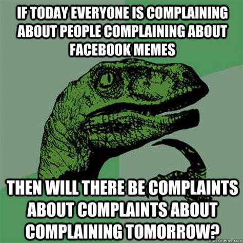 If today everyone is complaining about people complaining about ...