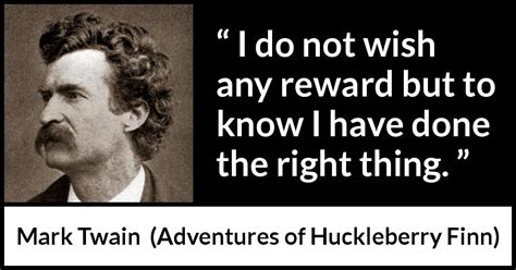 Mark Twain: “I do not wish any reward but to know I have done...”