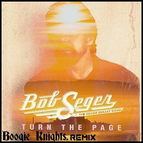 Stream Turn The Page - Bob Seger (Boogie Knights. Remix) by Boogie Knights. | Listen online for ...