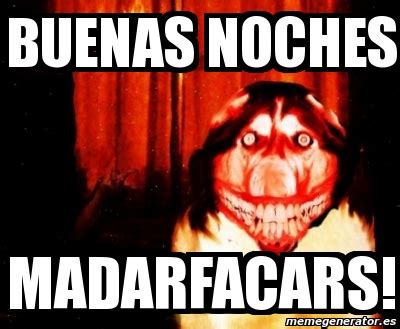 Meme Personalizado - Buenas noches madarfacars! - 501683