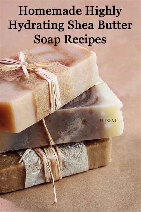 Homemade Highly Hydrating Shea Butter Soap Recipes