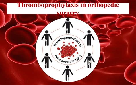 Thromboprophylaxis in orthopedic surgery