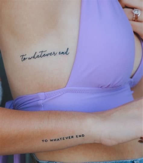 Two matching tattoos that say “to whatever end” one in script font and one in type font Matching ...