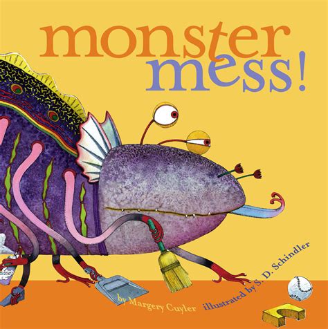 Monster Mess! | Book by Margery Cuyler, S.D. Schindler | Official Publisher Page | Simon & Schuster