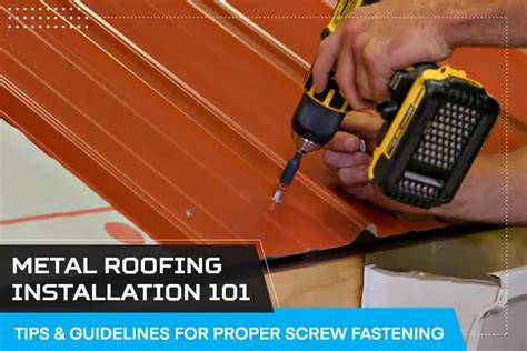 Metal Roof Installation 101 - Tips & Guidelines for Proper Screw Fastening