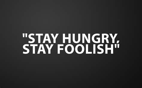 Stay Hungry Stay Foolish Wallpapers - Wallpaper Cave