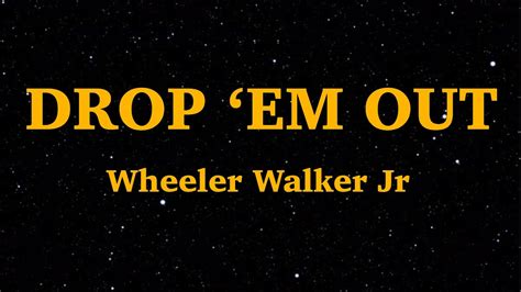 Wheeler Walker Jr. - "Drop 'Em Out" (Lyrics) | We Are Lyrics - YouTube