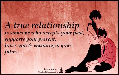 A true relationship is someone who accepts your past, supports your present | SpiritualCleansing ...