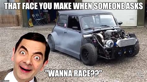 Image tagged in memes,meme,funny meme,mr bean,racecar,because race car - Imgflip