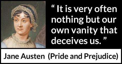 Jane Austen: “It is very often nothing but our own vanity that...”