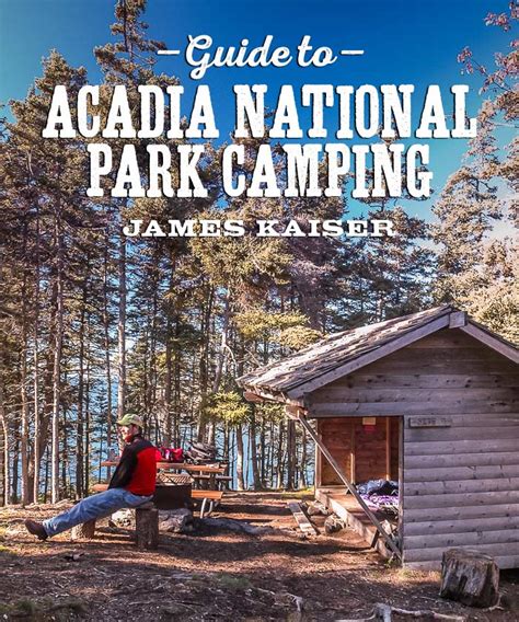 Acadia National Park Camping • James Kaiser