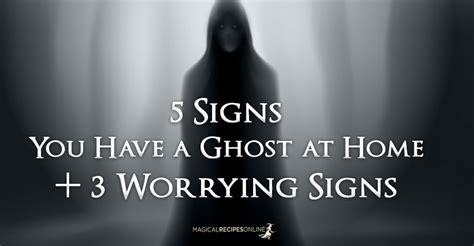 5 Signs You've got a Ghost at Home & 3 Worrying Signs - Magical Recipes Online