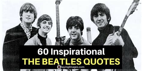 60 Inspirational The Beatles Quotes - SayingImages.com