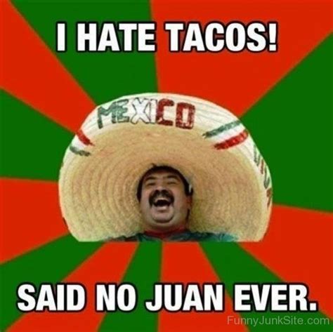 Funny Juan Memes Pictures » I Hate Tacos