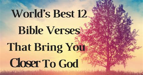 World’s Best 12 Bible Verses That Bring You Closer To God | ChristianQuotes.info