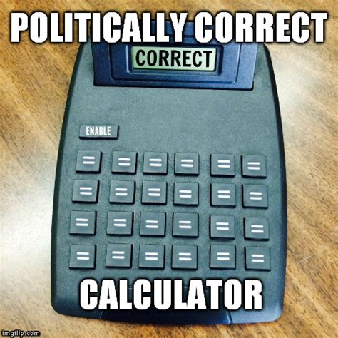 Politically Correct Calculator - Imgflip