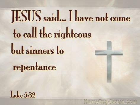 Luke 5:32 Jesus Calls Sinner To Repentance (beige) | Repentance, Sinner, Jesus quotes