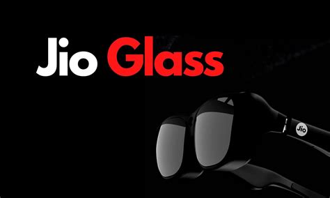 What is Jio Glass? Features, Specifications, Price.