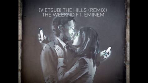 [Vietsub] THE HILLS (Remix) | The Weeknd ft. EMINEM - YouTube