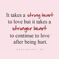 It takes a strong heart to love - QUOTES and STORIES