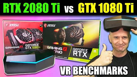 RTX 2080 Ti vs GTX 1080 Ti VR Gaming Benchmark on Pimax 5K Plus - RTX 2080Ti VR performance ...