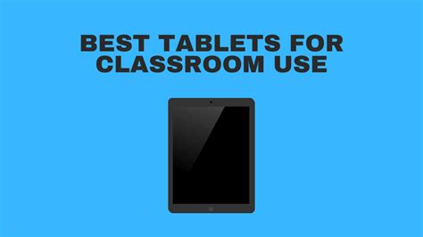 Best Tablets For Classroom Use 2022 - High Tech Reviewer