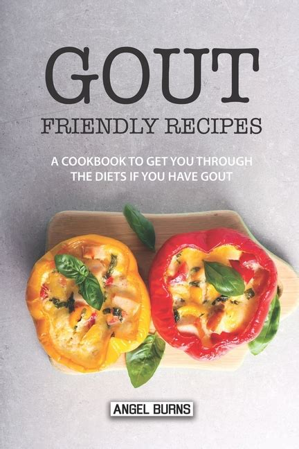 Gout Friendly Recipes : A Cookbook to Get You Through the Diets If You ...