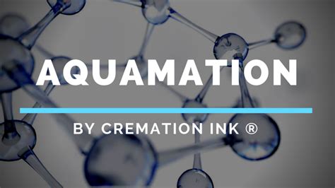 Aquamation – Cremation Ink