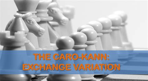 The Caro-Kann: Exchange Variation - TheChessWorld