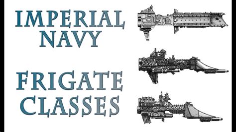 Warhammer 40k Lore - Imperial Navy, Frigate Classes - YouTube