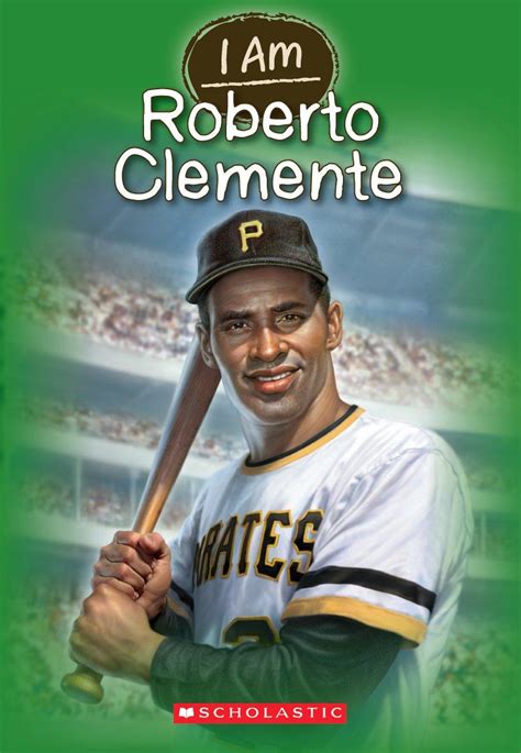 I Am (Scholastic): I Am Roberto Clemente (Paperback) - Walmart.com - Walmart.com