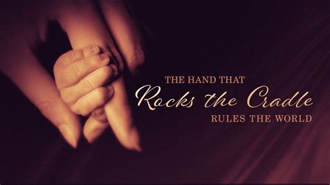 The Hand that Rocks the Cradle, Rules the World I Sunday, May 9, 2021 I ...