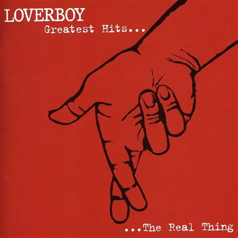 Loverboy - Greatest Hits ... The Real Thing | Greatest hits, Hit, Best albums