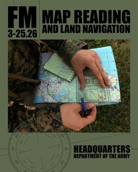 Map Reading and Land Navigation: FM 3-25.26 by Department of the Army ...