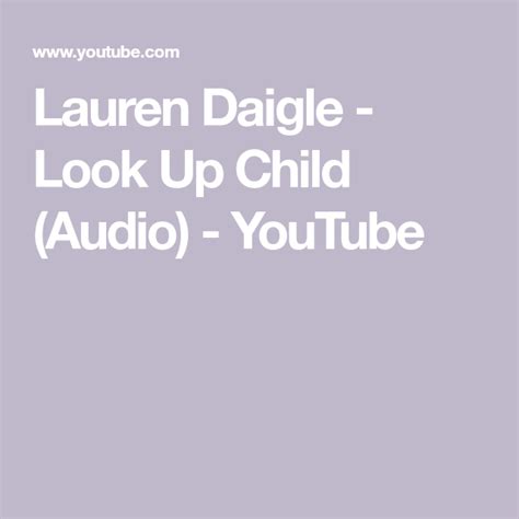 Lauren Daigle - Look Up Child (Audio) - YouTube | Lauren daigle, Looking up, Lauren