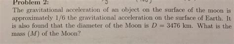 Solved Problem 2: The gravitational acceleration of an | Chegg.com