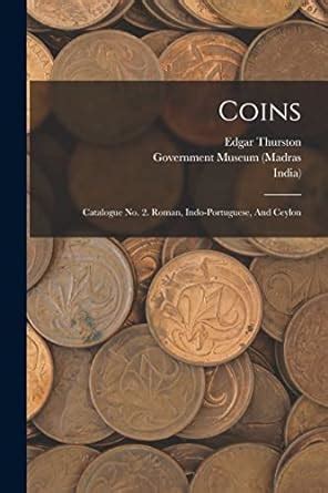 Buy Coins: Catalogue No. 2. Roman, Indo-portuguese, And Ceylon Book ...