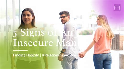 5 Signs Of An Insecure Man – Finding Happily