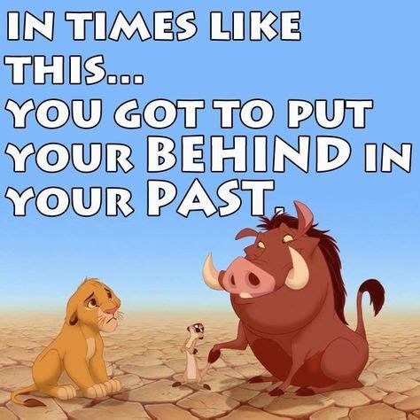 put your behind in the past - Pumba - Lion King | Lion king quotes, Disney quotes, Movie quotes