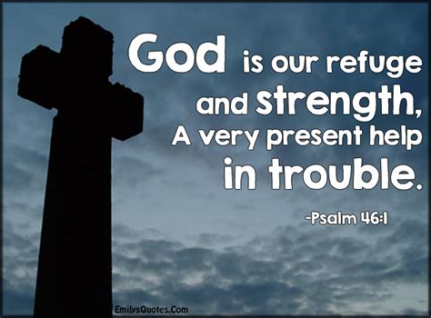 God is our refuge and strength, A very present help in trouble | Popular inspirational quotes at ...