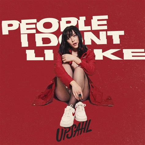 UPSAHL – People I Don't Like Lyrics | Genius Lyrics