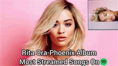 Rita Ora-Phoenix Album Most Streamed Songs On Spotify - YouTube