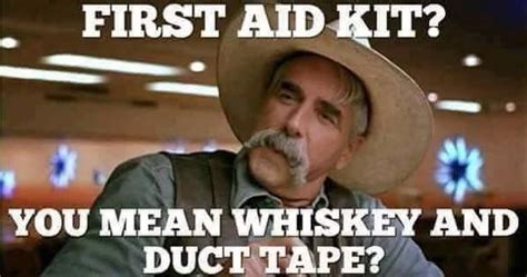 First aid kit.... You mean whiskey and duct tape?? | Man humor, Funny quotes, Humor