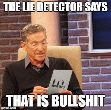 Maury Lie Detector Meme - Imgflip