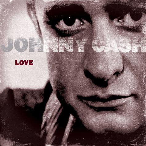 Love- ORIGINAL RECORDING REMASTERED - Johnny Cash Museum Online Store