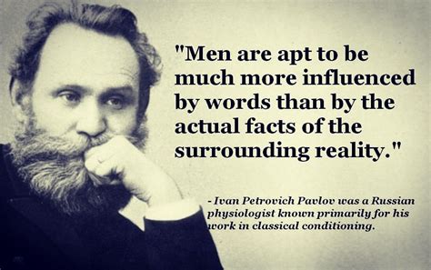 "Men are apt to be much more influenced by words than by the actual facts of the surrounding ...