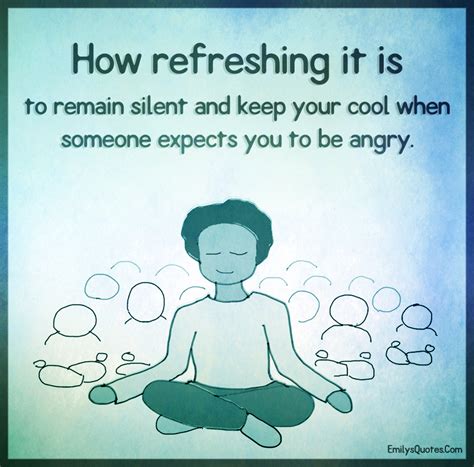 How refreshing it is to remain silent and keep your cool when someone | Popular inspirational ...